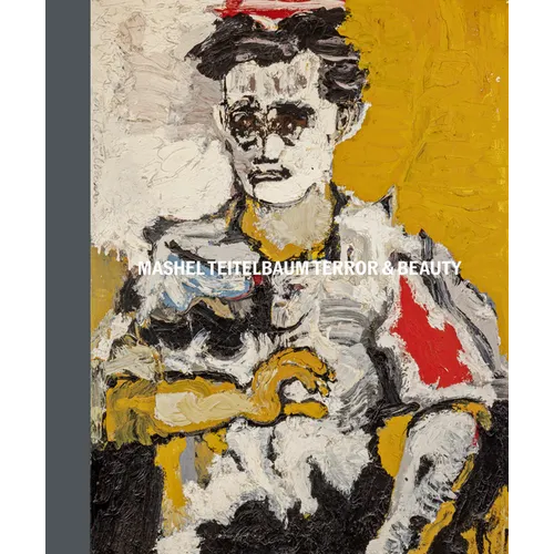 Mashel Teitelbaum: Terror and Beauty - Hardcover