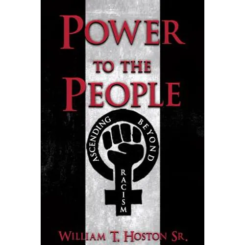 Power to the People: Ascending Beyond Racism - Paperback