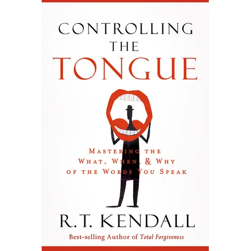 Controlling the Tongue: Mastering the What, When, and Why of the Words You Speak - Paperback
