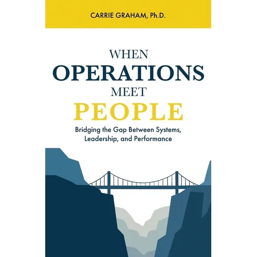 When Operations Meet People: Bridging the Gap Between Systems, Leadership, and Performance - Paperback