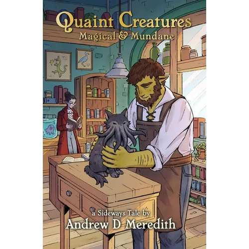 Quaint Creatures: Magical & Mundane: A Sideways Tale - Paperback