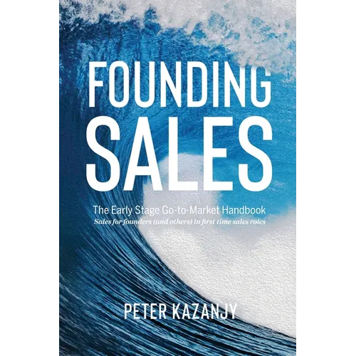 Founding Sales: The Early Stage Go-to-Market Handbook - Paperback