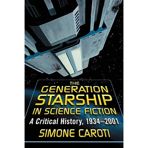 The Generation Starship in Science Fiction: A Critical History, 1934-2001 - Paperback