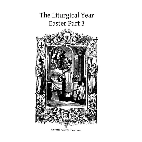 The Liturgical Year: Easter Part 3 - Paperback