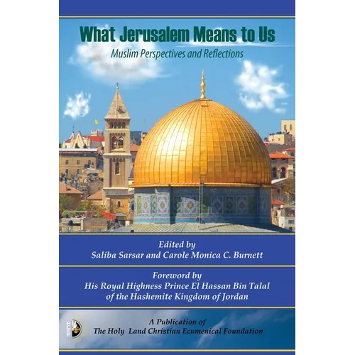What Jerusalem Means to US: Muslim Perspectives and Reflections - Paperback