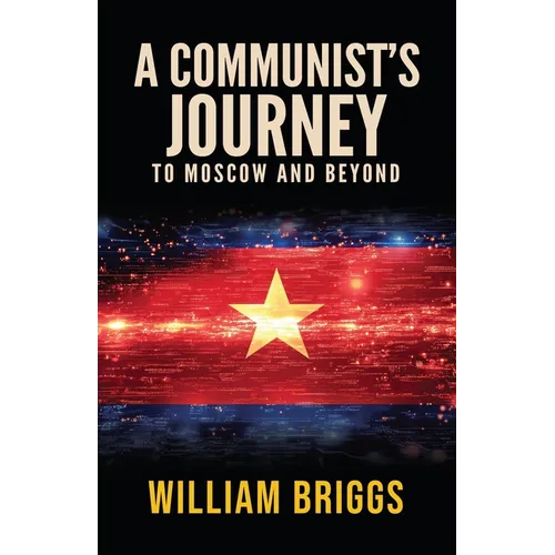 A Communist's Journey: To Moscow and Beyond - Paperback