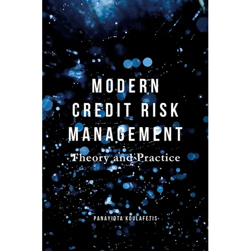 Modern Credit Risk Management: Theory and Practice