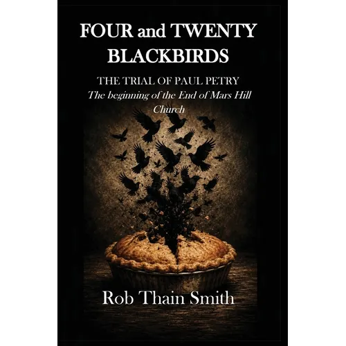 Four and Twenty Blackbirds: The Trial of Paul Petry: The Beginning - Paperback