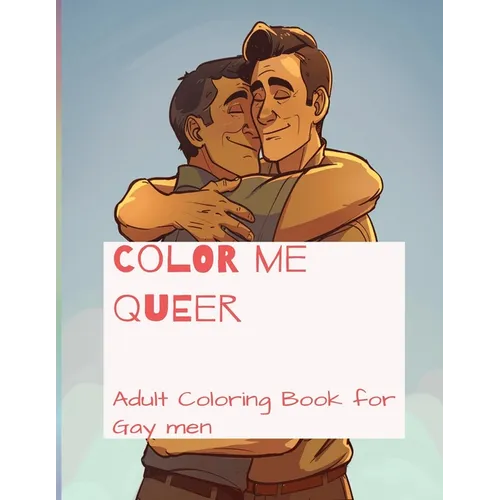 Color me Queer: Adult Coloring Book for Gay men - Paperback