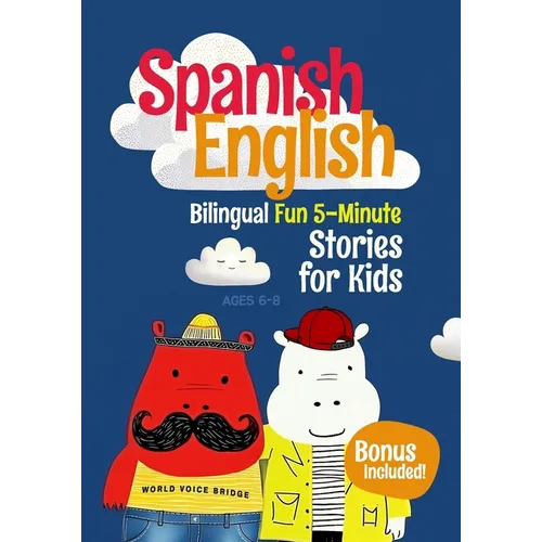 Spanish-English Bilingual Short Stories for Kids: 12 Fun 5-Minute Stories with Side-by-Side English and Spanish to Boost Vocabulary and Keep Kids Exci - Paperback