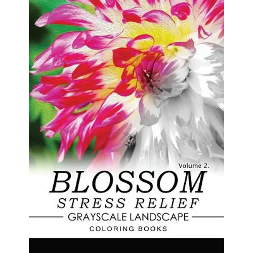 Blossom Stress Relief GRAYSCALE Landscape Coloring Books Volume 2 - Paperback
