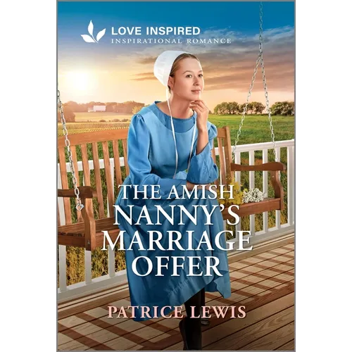 The Amish Nanny's Marriage Offer: An Uplifting Inspirational Romance - Mass Market Paperbound