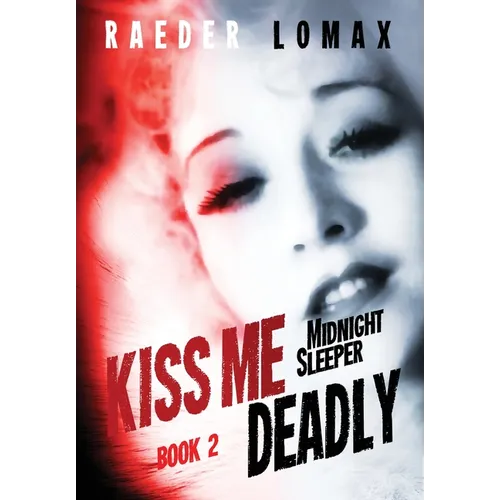 Kiss Me Deadly: Speakeasies, Bootleggers, Flappers - Blackmail and Deception on the Streets of Prohibition Era Manhattan - Hardcover