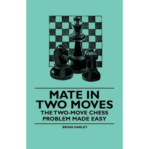 Mate in Two Moves - The Two-Move Chess Problem Made Easy - Hardcover