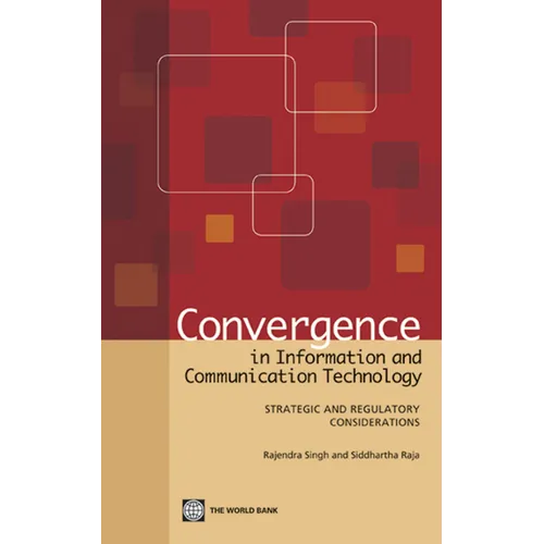 Convergence in Information and Communication Technology: Strategic and Regulatory Considerations - Paperback