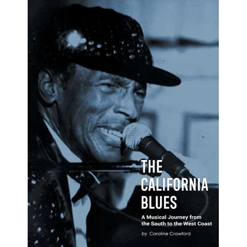 The California Blues: A Musical Journey from the South to the West Coast