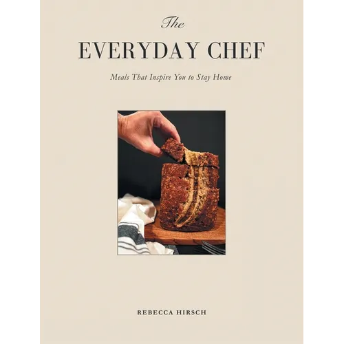 The Everyday Chef: Meals That Will Inspire You To Stay Home - Paperback