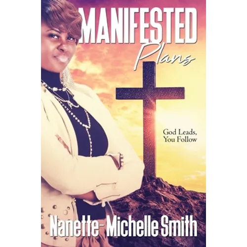 Manifested Plans: God Leads, You Follow - Paperback