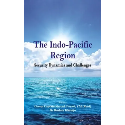 The Indo Pacific Region: Security Dynamics and Challenges - Paperback