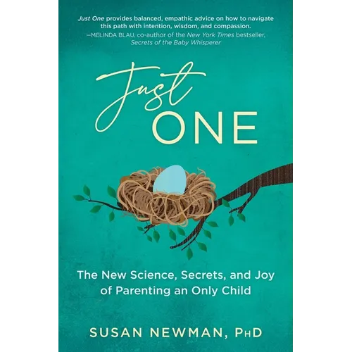 Just One: The New Science, Secrets & Joy of Parenting an Only Child - Paperback