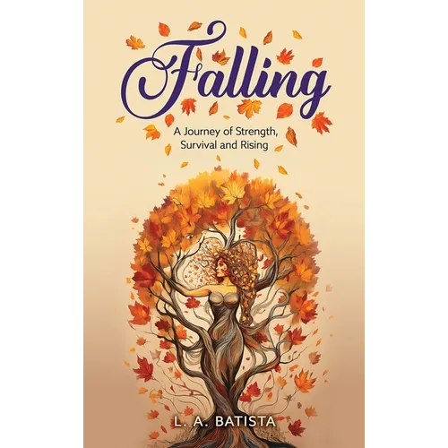 Falling: A Journey of Strength, Survival and Rising