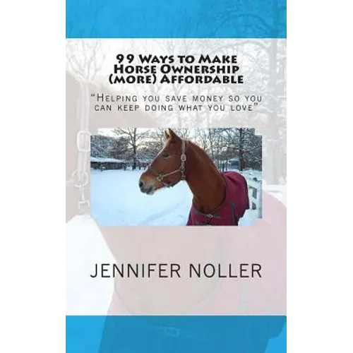 99 ways to make horse ownership (more) affordable - Paperback