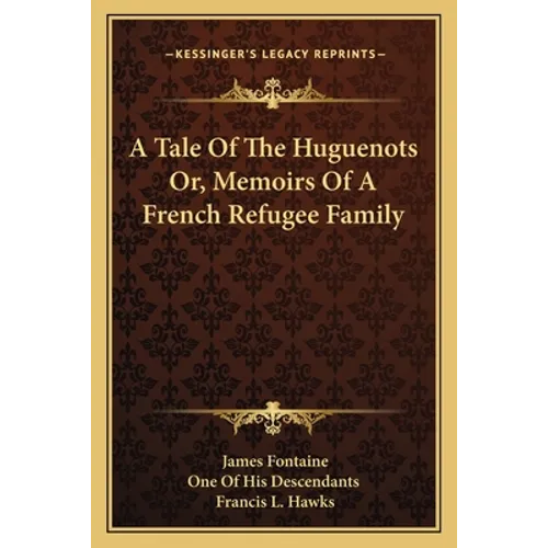 A Tale Of The Huguenots Or, Memoirs Of A French Refugee Family - Paperback
