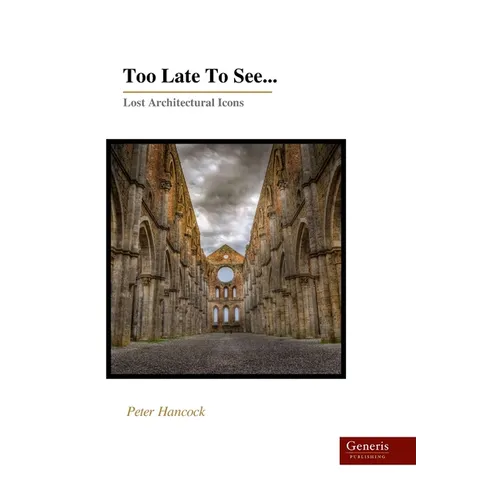 Too Late To See...: Lost Architectural Icons - Paperback