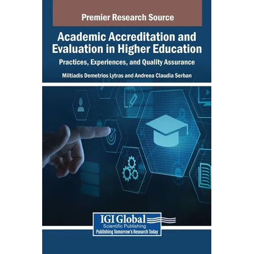 Academic Accreditation and Evaluation in Higher Education: Practices, Experiences, and Quality Assurance - Hardcover