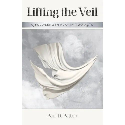 Lifting the Veil: A Full-length Play in Two Acts - Paperback
