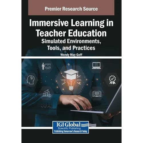 Immersive Learning in Teacher Education: Simulated Environments, Tools, and Practices - Paperback