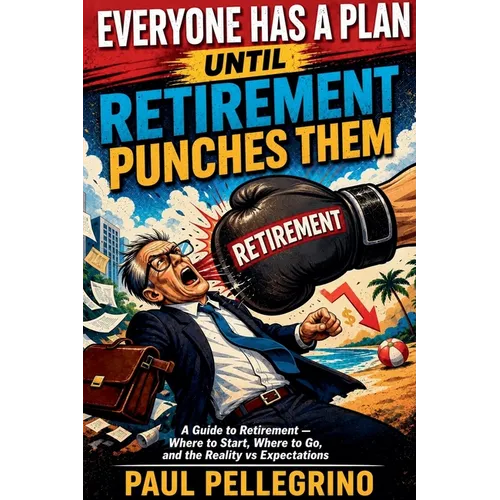 Everyone Has a Plan Until Retirement Punches Them - Paperback