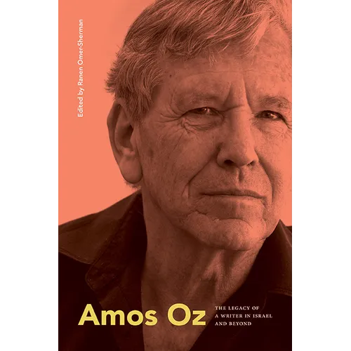 Amos Oz: The Legacy of a Writer in Israel and Beyond - Hardcover