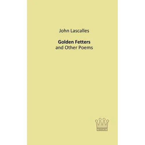 Golden Fetters: and Other Poems - Paperback