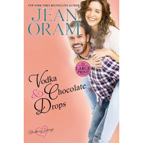 Vodka and Chocolate Drops: A Blueberry Springs Sweet Romance - Paperback