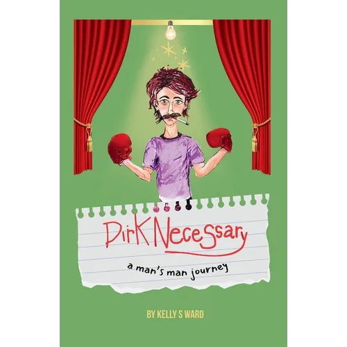Dirk Necessary: A Man's Man Journey - Paperback
