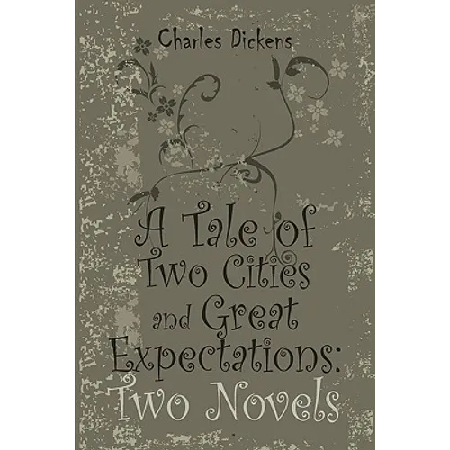 A Tale of Two Cities and Great Expectations: Two Novels - Paperback