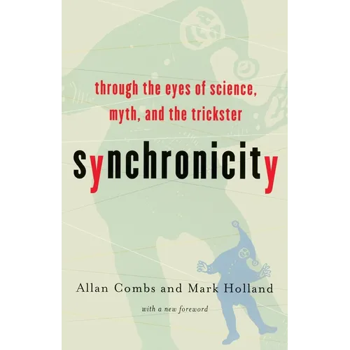 Synchronicity: Through the Eyes of Science, Myth, and the Trickster - Paperback