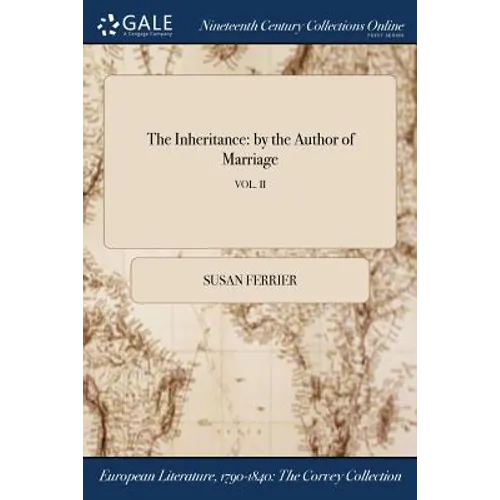 The Inheritance: by the Author of Marriage; VOL. II - Paperback