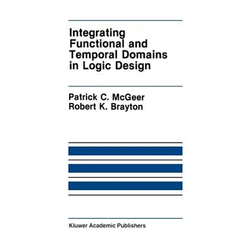 Integrating Functional and Temporal Domains in Logic Design: The False Path Problem and Its Implications - Hardcover