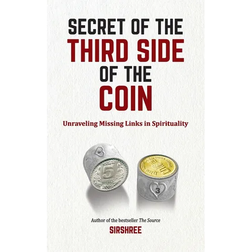 Secret of The Third Side of The Coin: Unraveling Missing Link In Spirituality - Paperback
