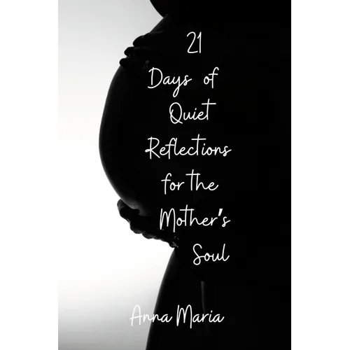 21 Days of Quiet Reflections for the Mother's Soul - Paperback