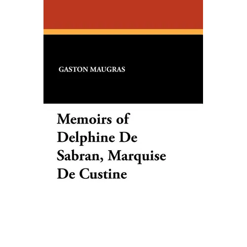Memoirs of Delphine De Sabran, Marquise De Custine - Paperback