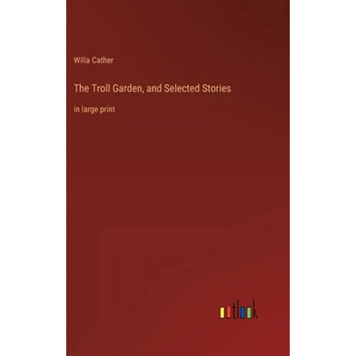 The Troll Garden, and Selected Stories: in large print - Hardcover