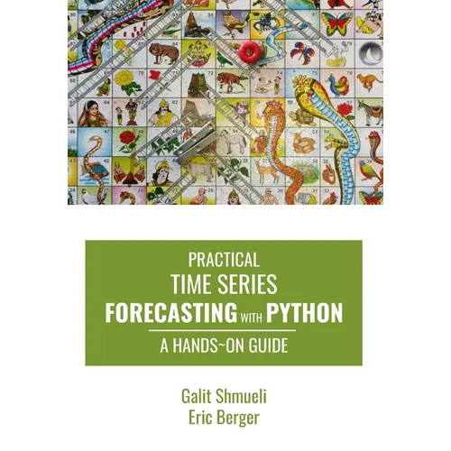 Practical Time Series Forecasting with Python: A Hands-On Guide - Paperback