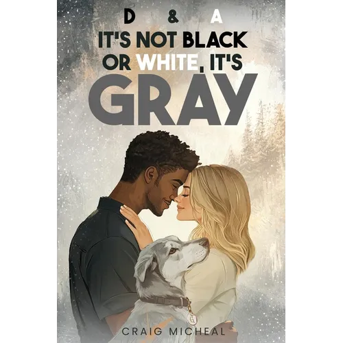 D&A, It's Not Black or White, It's Gray! - Paperback
