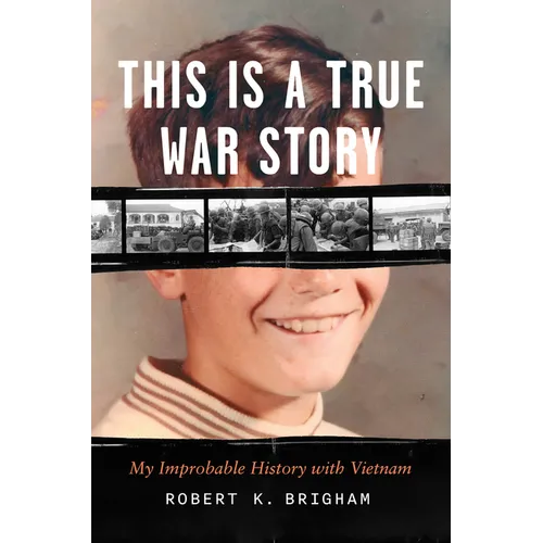 This Is a True War Story: My Improbable History with Vietnam - Hardcover