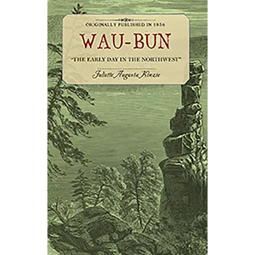 Wau-Bun: The Early Day in the Northwest - Paperback