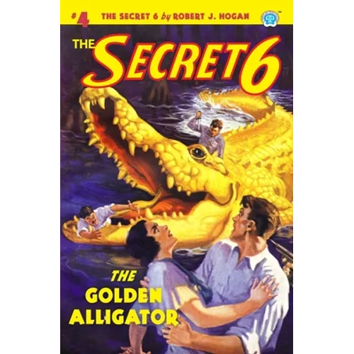 The Secret 6 #4: The Golden Alligator - Paperback