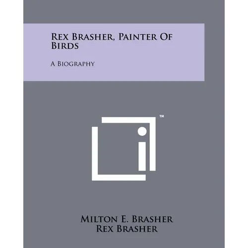 Rex Brasher, Painter of Birds: A Biography - Paperback